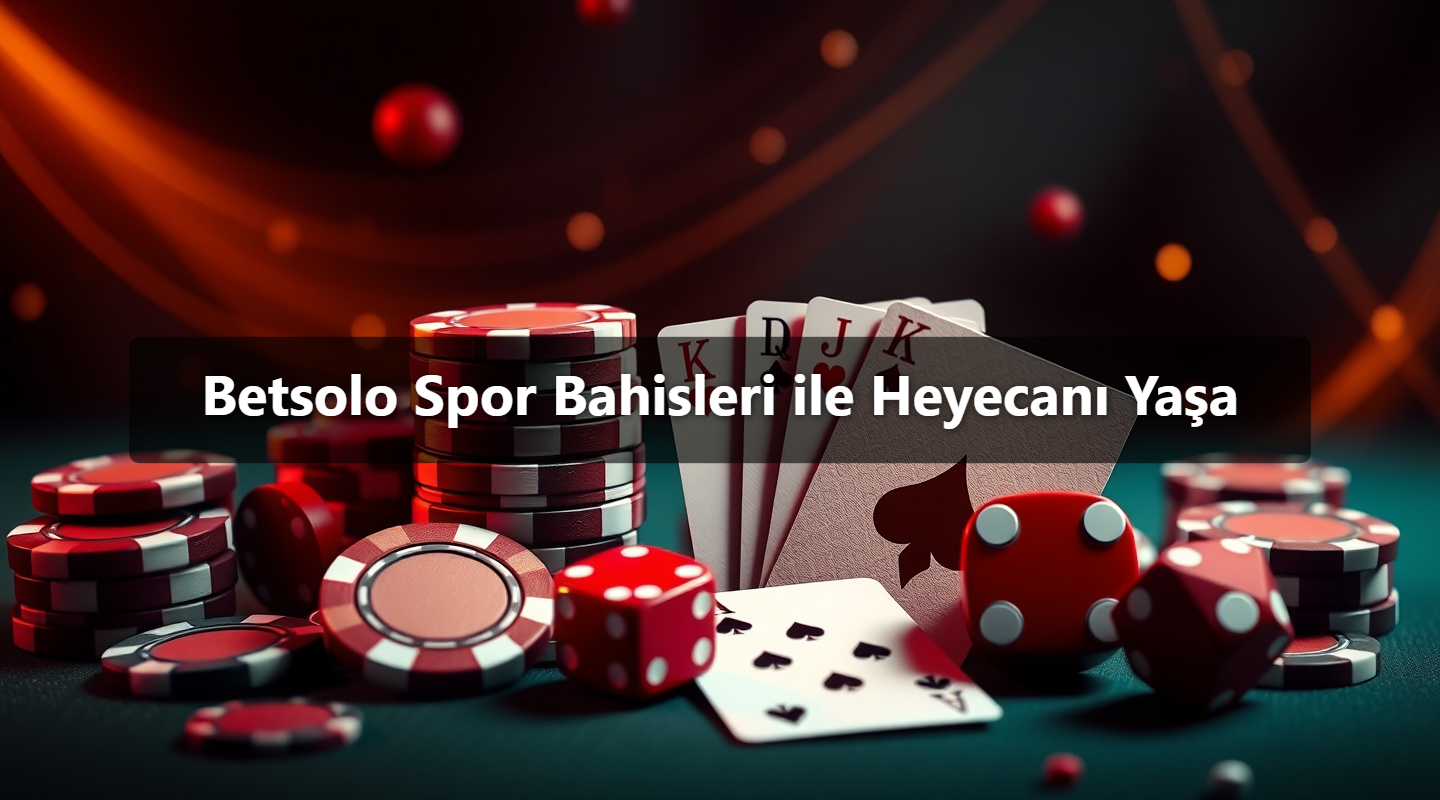 Betsolo Spor Bahisleri ile Heyecanı Yaşa